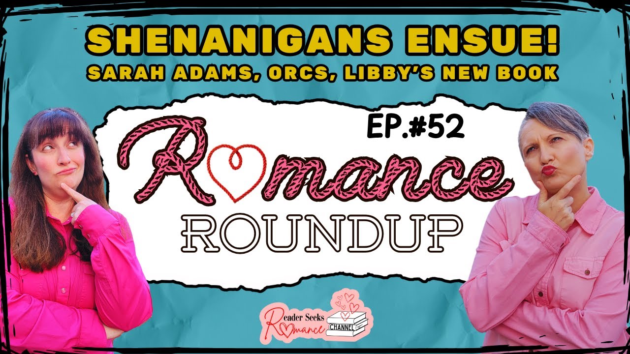 Shenanigans Ensue! Sarah Adams, Orcs, Libby's New Books! | Romance Roundup #52 #romancebooks
