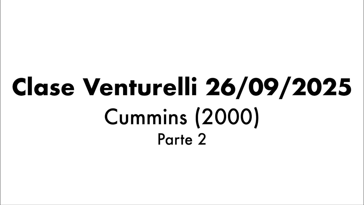 Clase te&oacute;rica (Venturelli) - Cummins (2000, segunda parte)