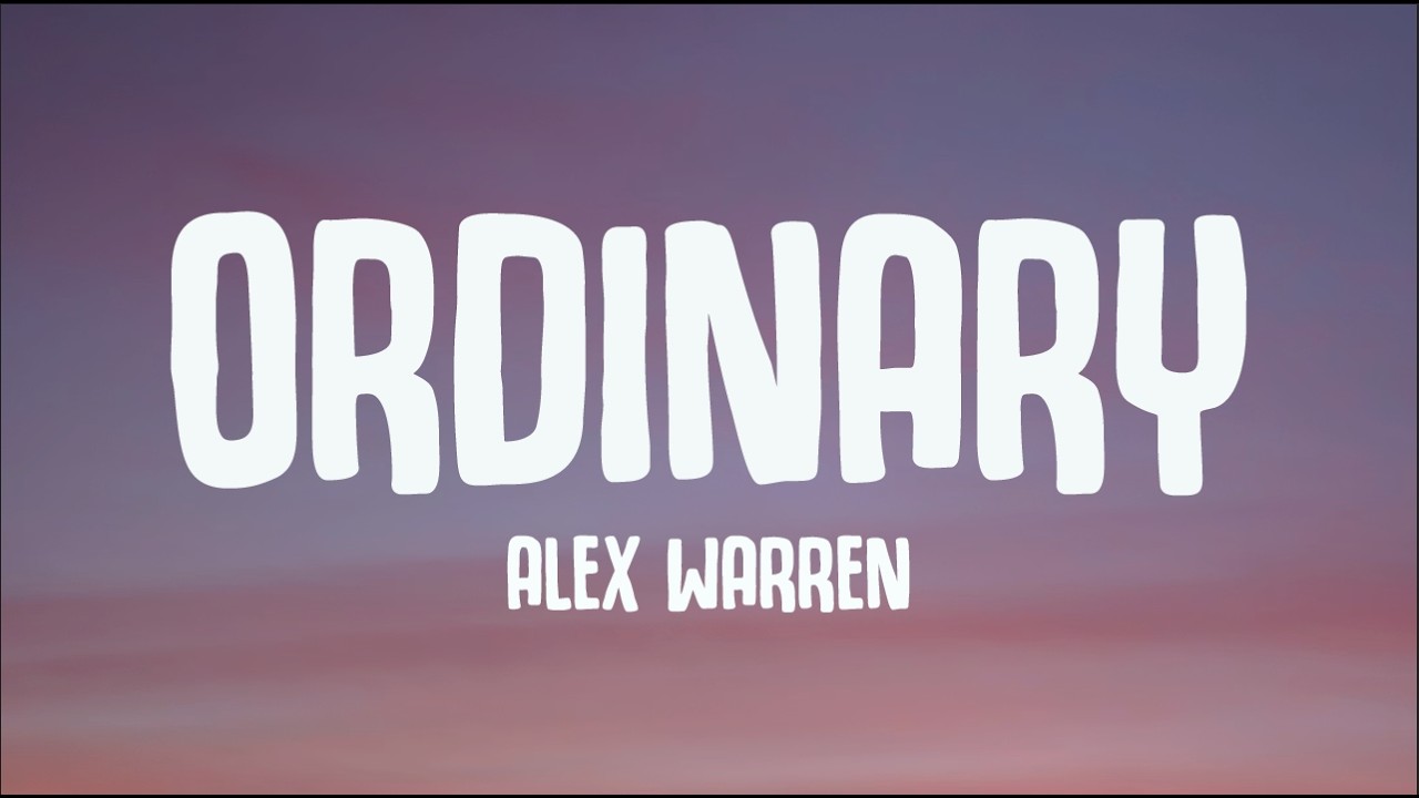 Alex Warren - Ordinary (Lyrics)