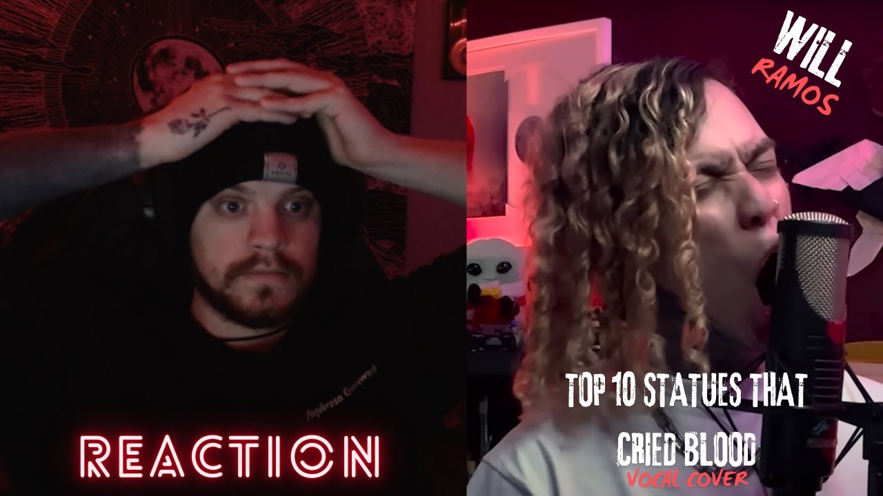 HE GETS BETTER EVERY TIME! Will Ramos x BMTH x Top 10 staTues tHat CriEd bloOd Vocal Cover REACTION!