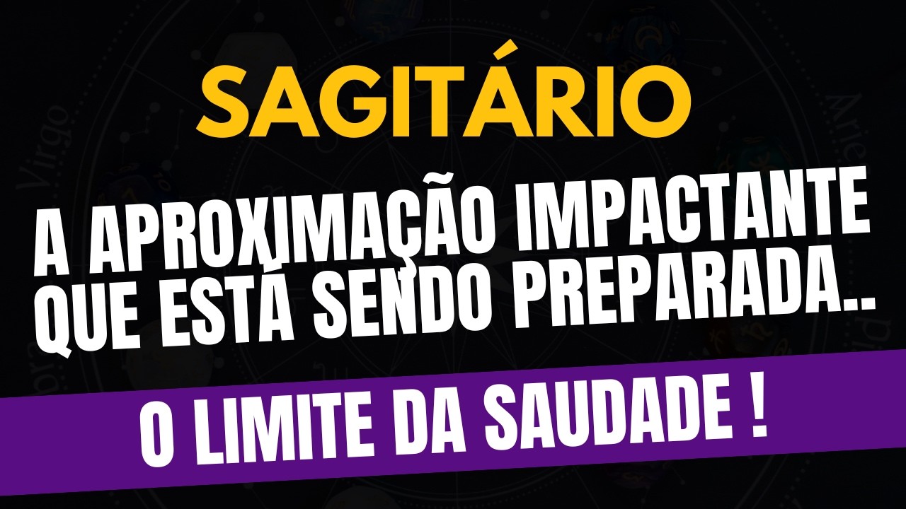 SAGITÁRIO♐ O LIMITE DA SAUDADE! A Aproximação Impactante Que Está Sendo Preparada!