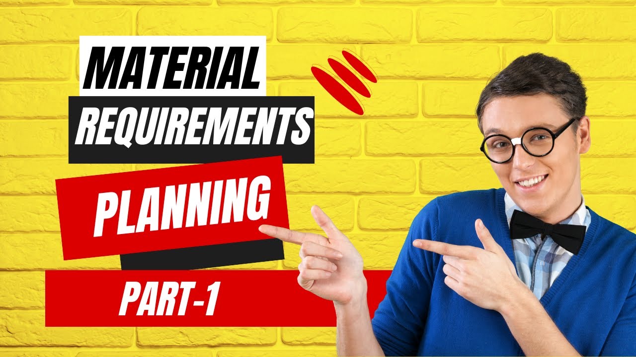 Material Requirements Planning (MRP) || Part 1