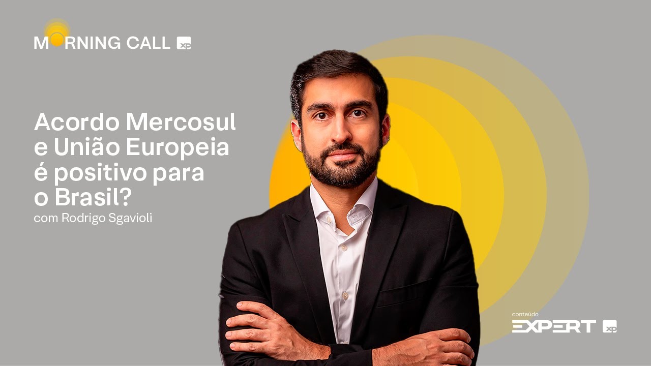 🟡 21/01/2026 | Acordo MERCOSUL - UNIÃO EUROPEIA é positivo para o BRASIL? Morning Call XP