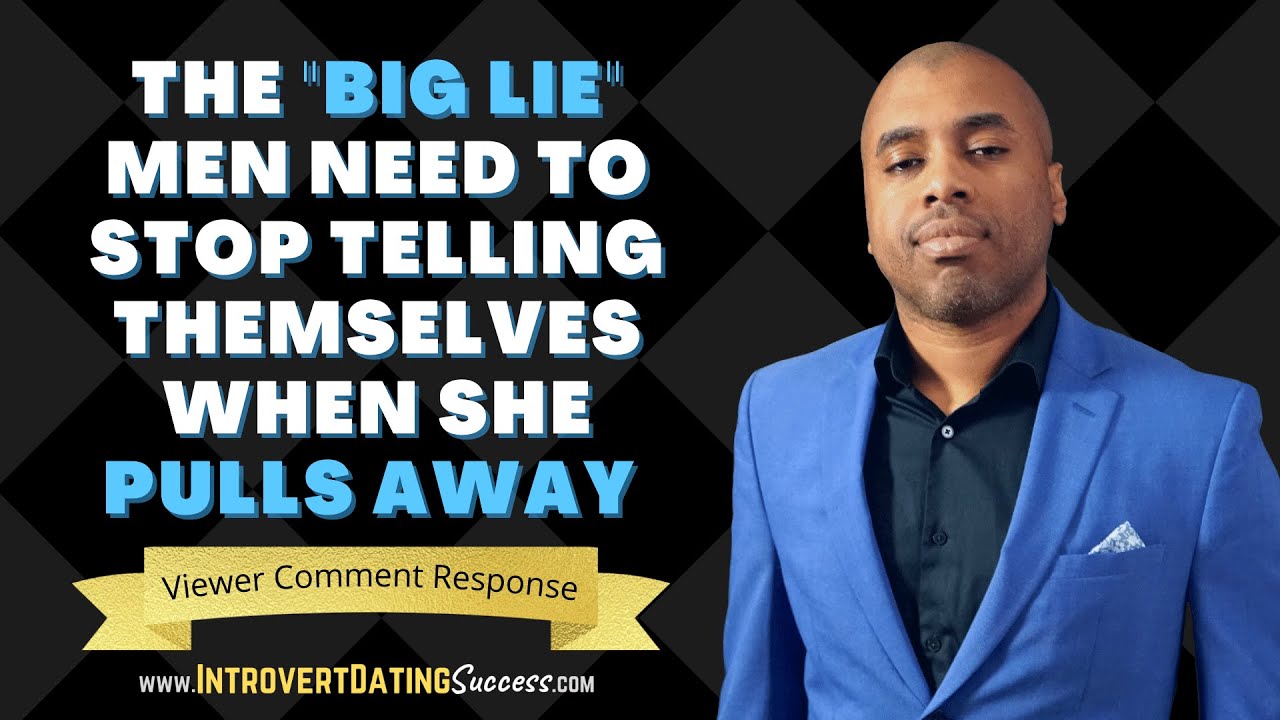 The BIG LIE Men Need to Stop Telling Themselves When She Pulls Away