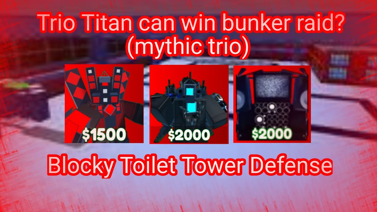 Trio Titan (Mythic Unit) Can Win Bunker Raid? BTTD (Blocky Toilet Tower Defense