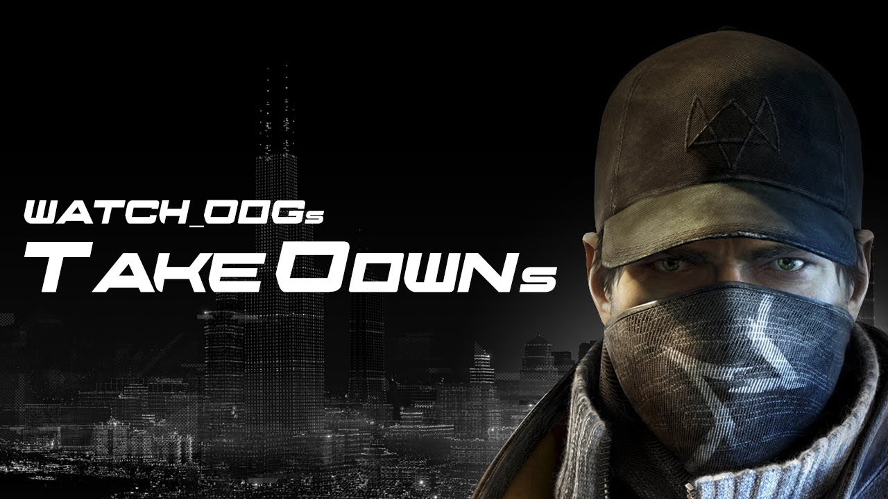 Watch Dogs : Takedowns