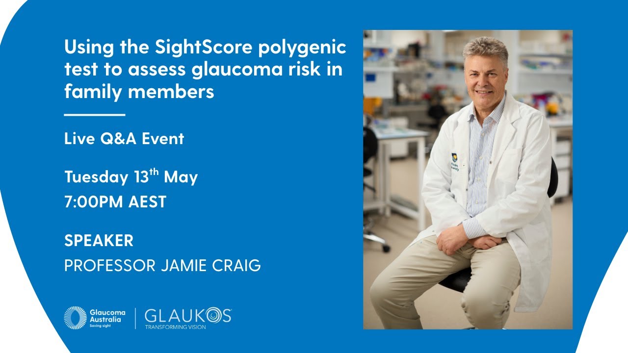 Using the SightScore polygenic test to assess risk in family members | Live Q&A | Glaucoma Australia