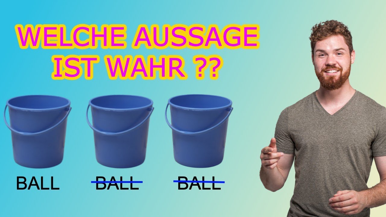 Mathe RÄTSEL! Logik. Ball unter Becher Rätsel. Welche Aussage ist wahr? Aussagenlogik.