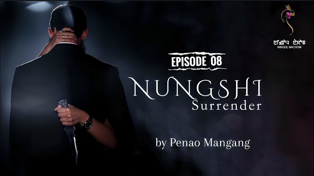 NUNGSHI SURRENDER ~ Epi. 08~ Mona | Penao Mangang