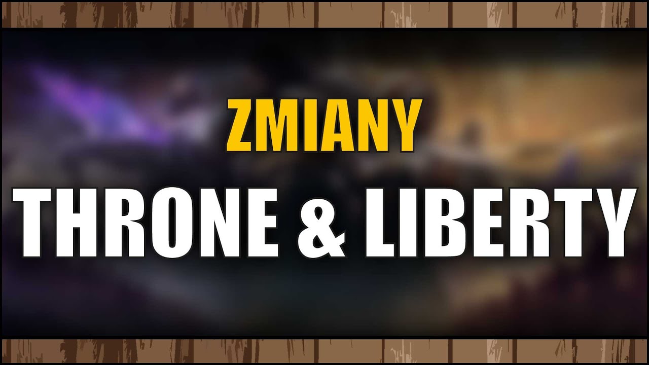 Throne and Liberty - Podsumowanie zmian przed premierą EU