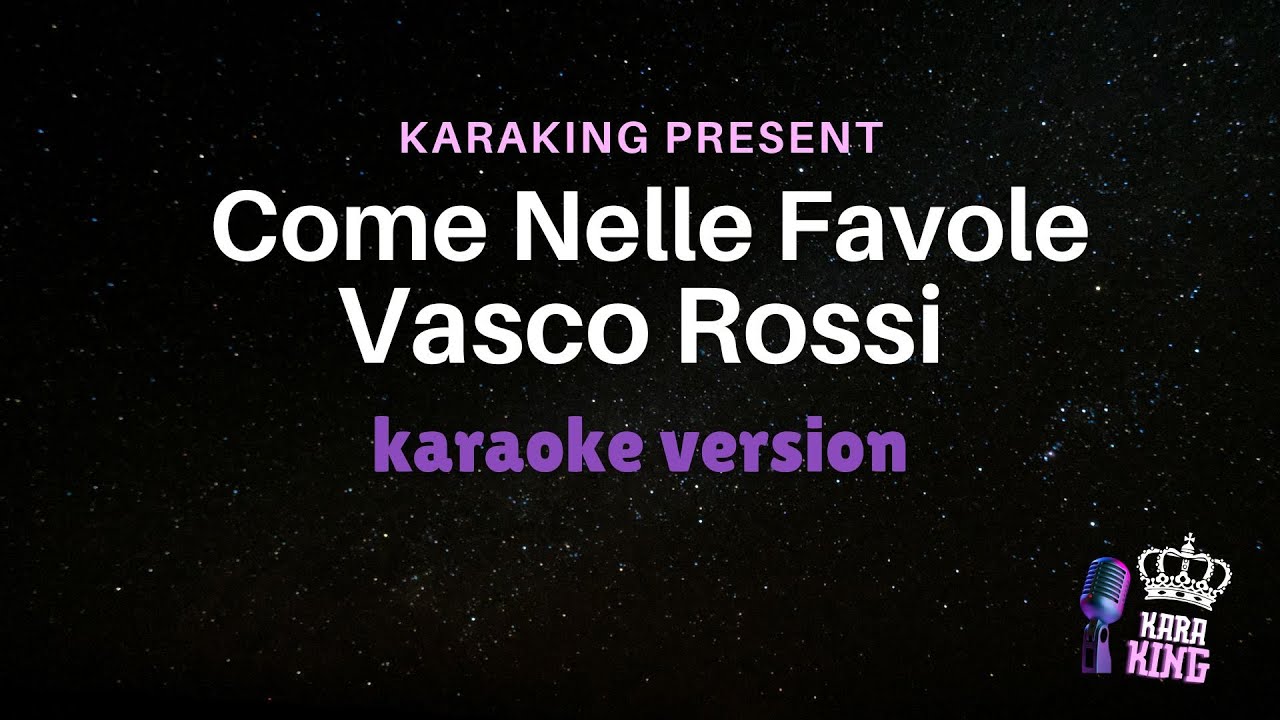 Vasco Rossi - Come Nelle Favole - Karaoke Version from karaking Karaoke