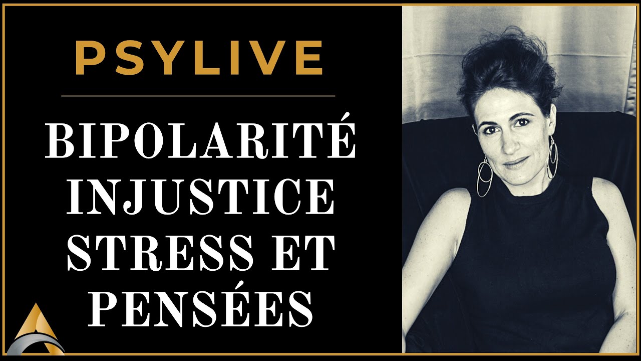 Psylive Bipolarité, Injustice, Stress et Pensées