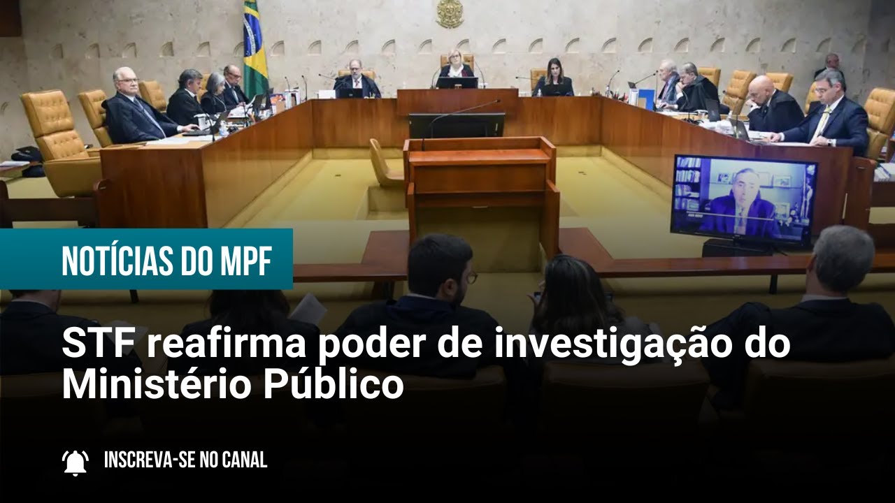 STF reafirma poder de investiga&ccedil;&atilde;o do Minist&eacute;rio P&uacute;blico - 23/10/2025