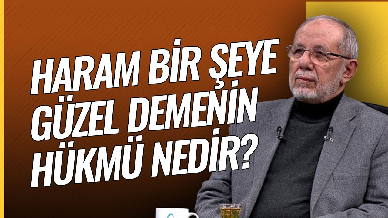 Haram Bir Şeye Güzel Demenin Hükmü Nedir? l Dr. Hüseyin Kayapınar Vav TV