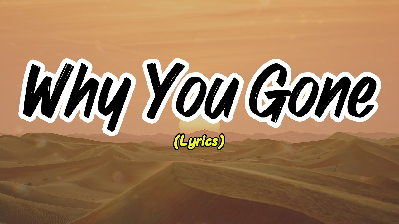 Why You Gone (Lyrics)