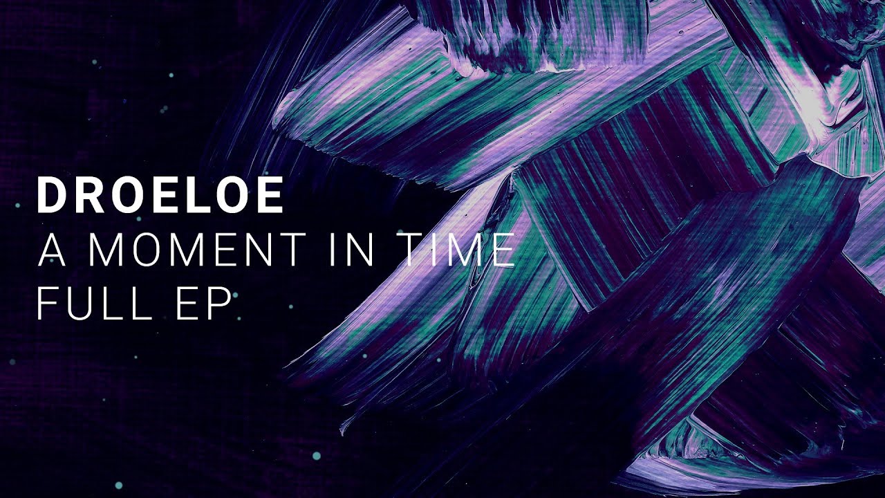 DROELOE - A Moment In Time (Full EP Mix)