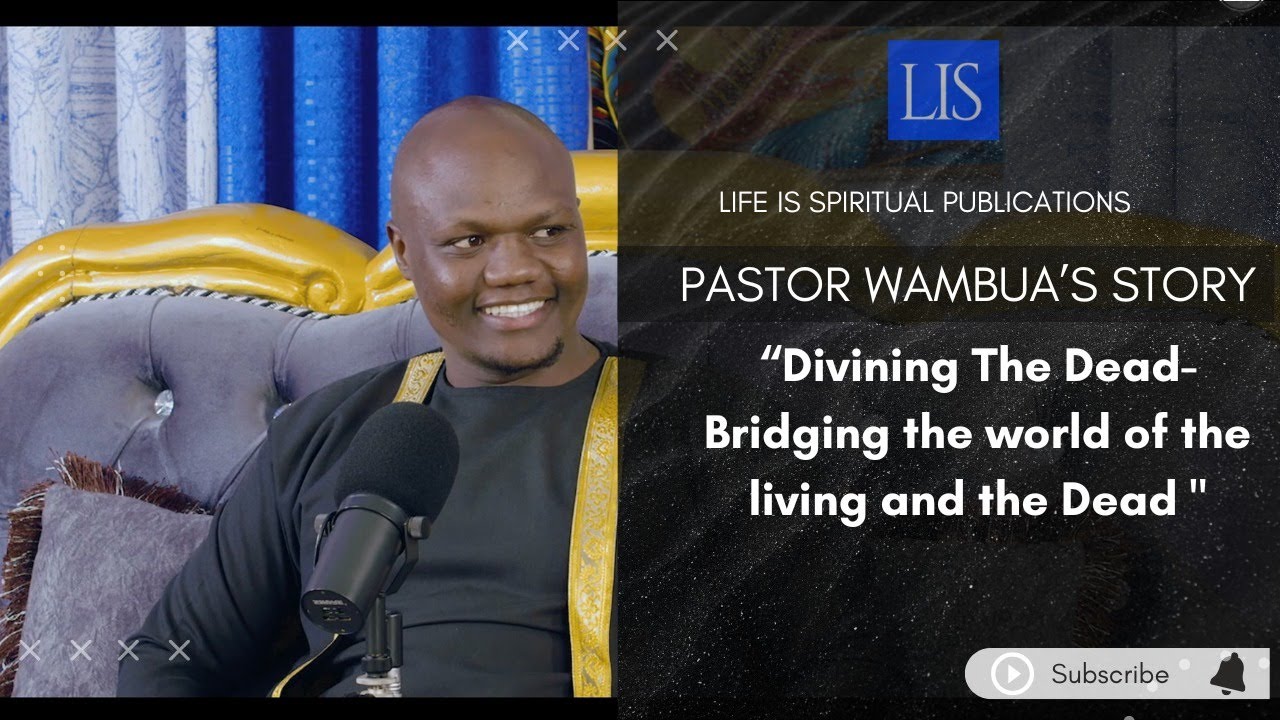 LIFE IS SPIRITUAL PRESENTS - PASTOR  WAMBUA'S TESTIMONY 