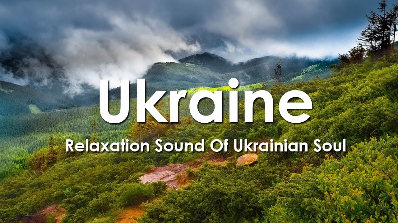 UKRAINE - Relaxation Sound Of Ukrainian Soul