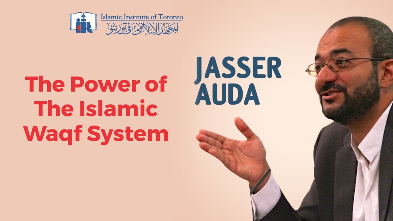 The Power of The Islamic Waqf System - Sh. Jaser Auda