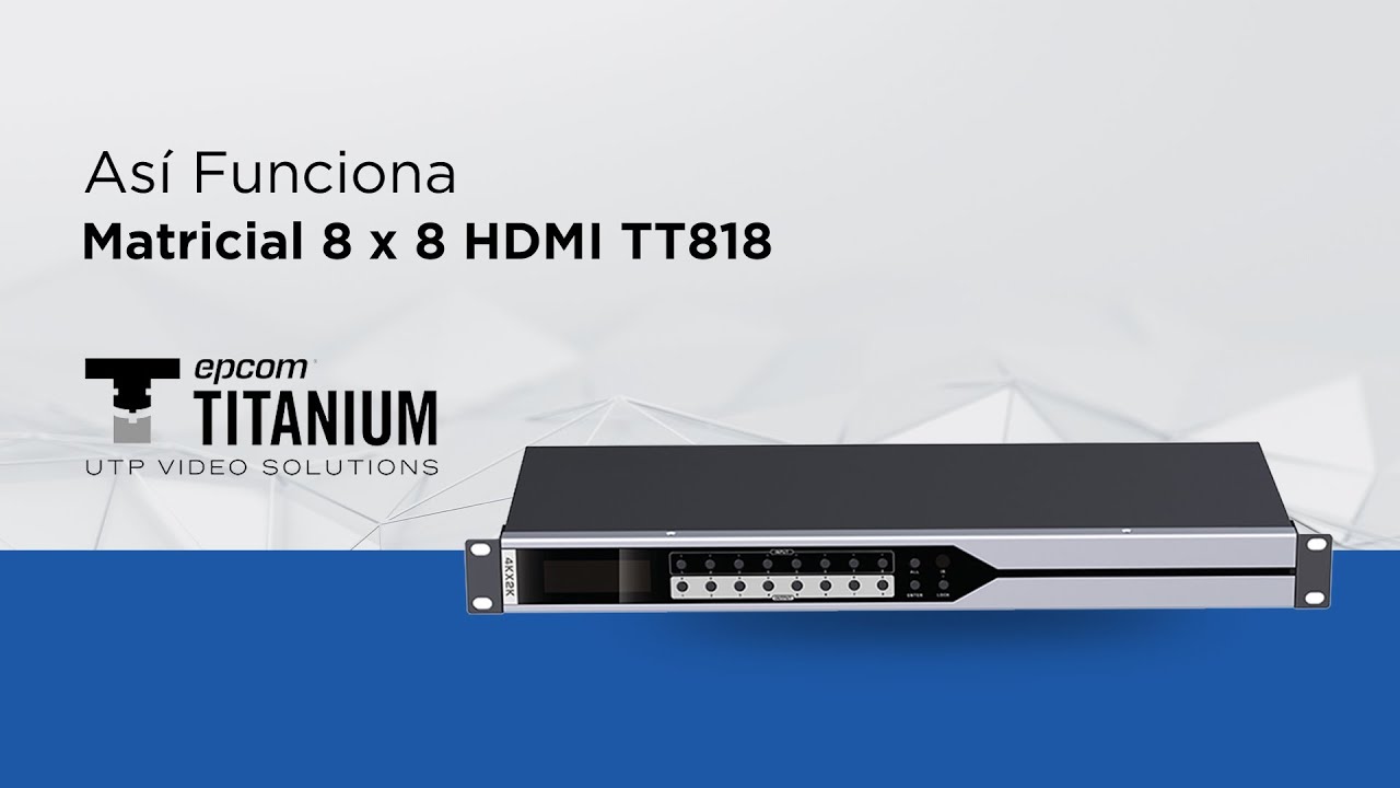 Así Funciona - Matricial 8 x 8 HDMI TT818
