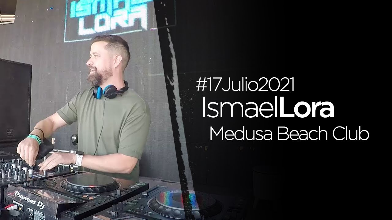 Ismael Lora @t Medusa Beach Club (17-7-2021)