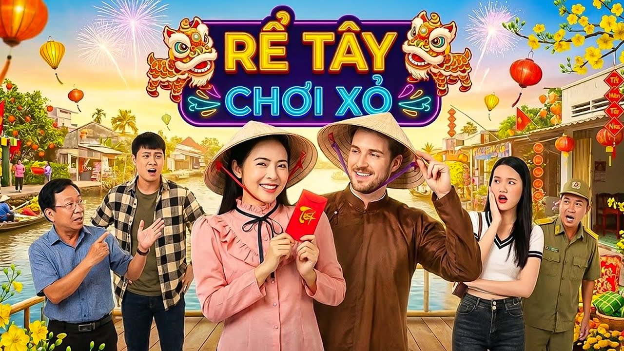 PHIM TẾT 2026 | RỂ TÂY CHƠI XỎ | Phim Hài Tết Việt Nam 2026 | Phim Tết Miền Tây Hay Nhất 2026