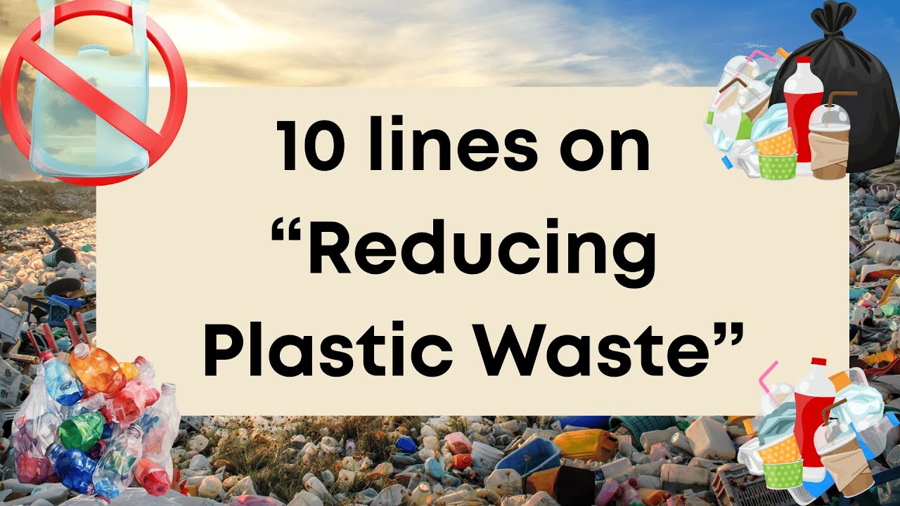 10 Simple and Easy Lines on Reducing Plastic Waste | Save Earth Essay, Speech for Kids and Students