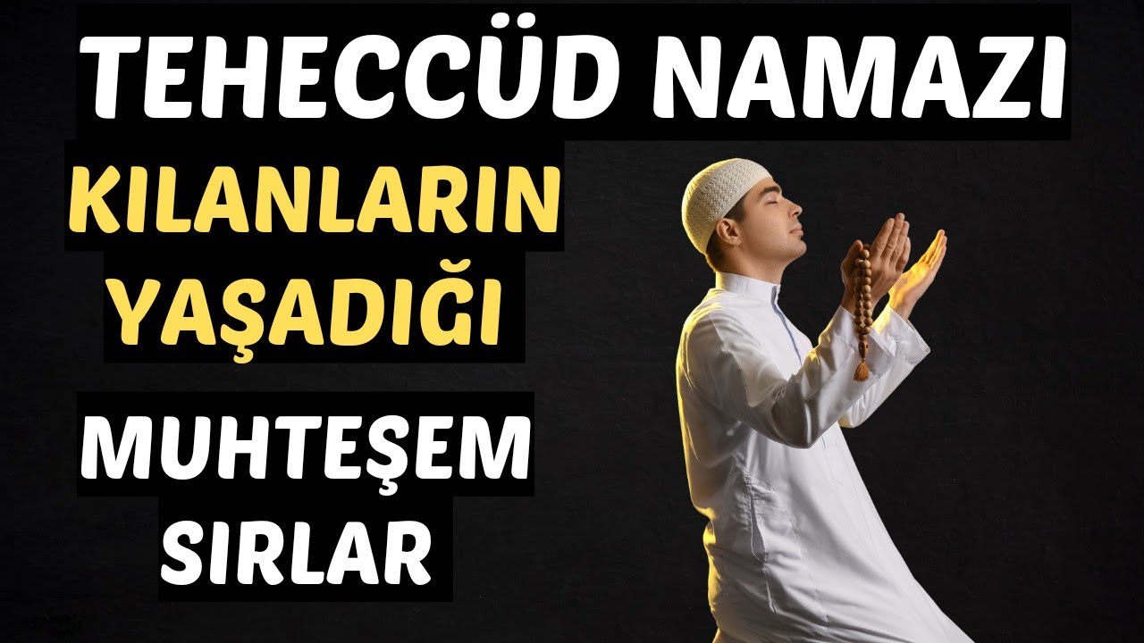 TEHECCÜD NAMAZI KILANLARIN YAŞADIĞI MUHTEŞEM GİZLİ SIRLAR - VOLKAN AKSOY