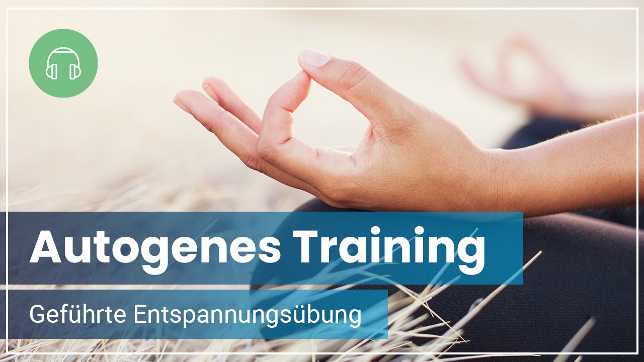 Autogenes Training - Gef&uuml;hrte Tiefenentspannung zum Loslassen ✔ F&uuml;r mehr Energie