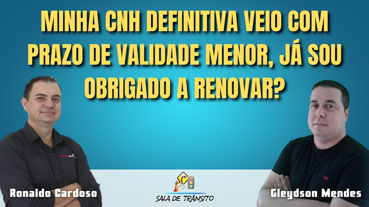 Minha CNH definitiva veio com prazo de validade menor, j&aacute; sou obrigado a renovar?