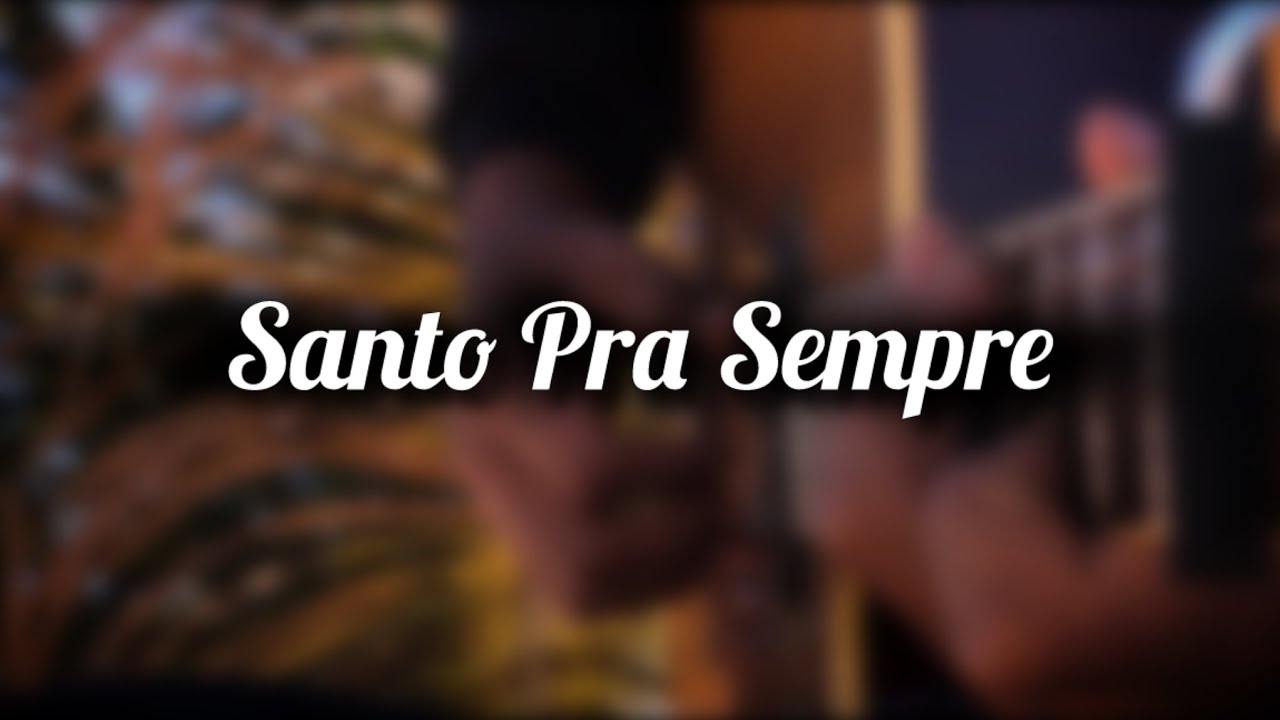 Santo Pra Sempre - Violão Fingerstyle (TAB)