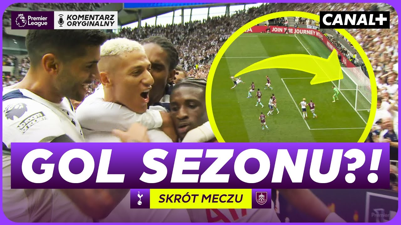 GENIALNY GOL RICHARLISONA! MOCNY START KOGUT&Oacute;W! TOTTENHAM - BURNLEY, SKR&Oacute;T MECZU