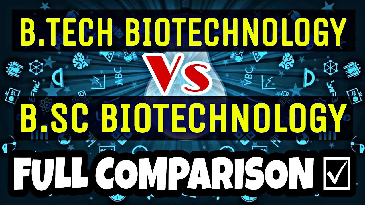 B.Tech in Biotechnology Vs B.Sc in Biotechnology Full Comparison | Biotechnology Career After 12th |