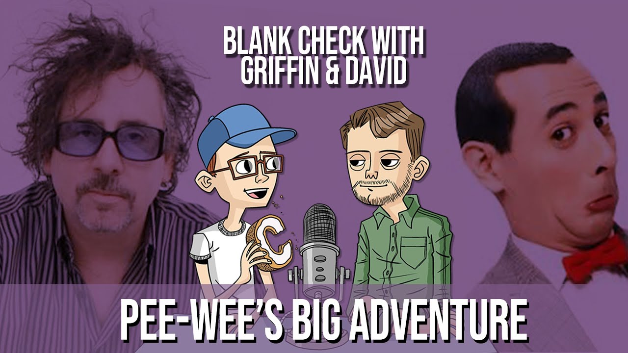 The Origin of Tim Burton & Pee-wee's Big Adventure | Blank Check with Griffin and David