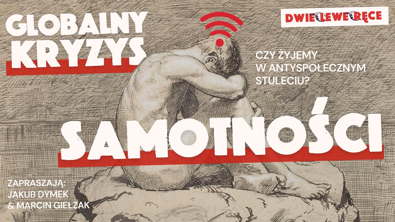 Kryzys samotności, porażka Brexitu i Polaków zwrot w prawo.