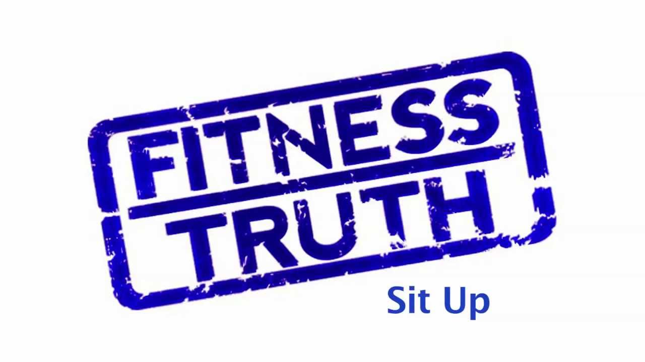 FITNESS TRUTH-- Sit Up