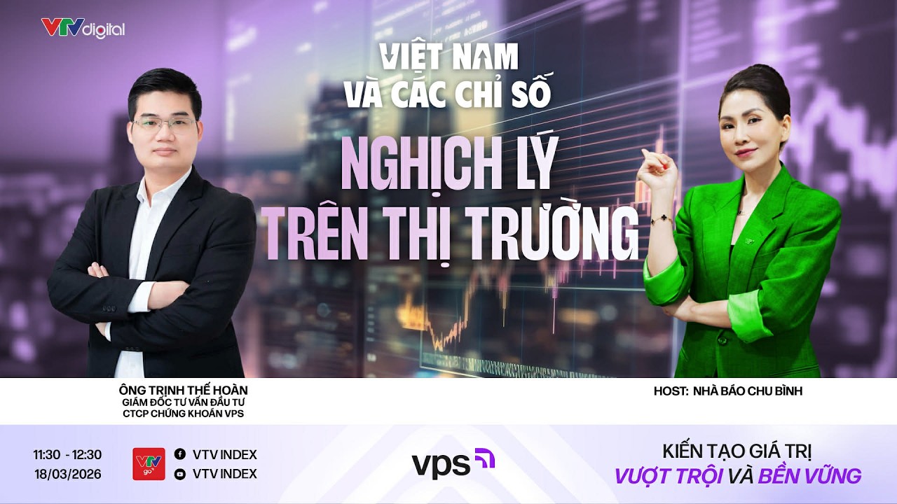VIỆT NAM VÀ CÁC CHỈ SỐ NGÀY 18/03/2026: NGHỊCH LÝ TRÊN THỊ TRƯỜNG  | VTVIndex