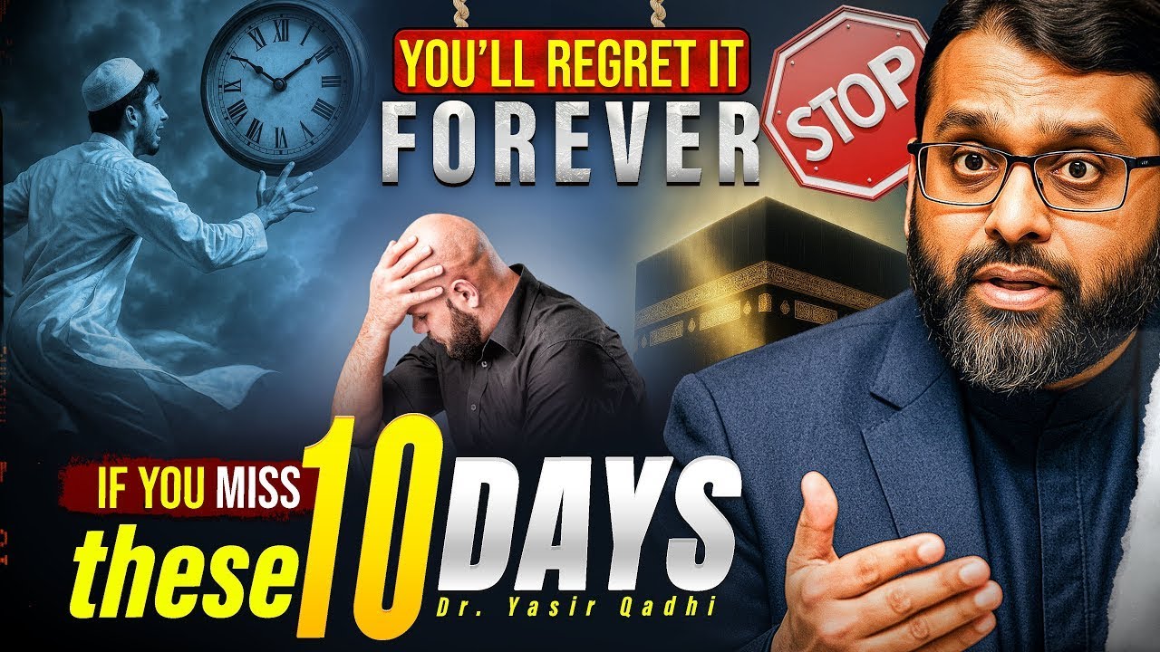 The Best 10 Days of the Year Are Here — Don’t Miss Them | Yasir Qadhi