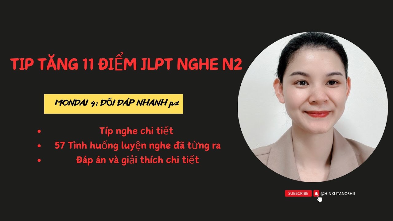 TIP TĂNG 11 ĐIỂM JLPT NGHE N2 - 57 T&Igrave;NH HUỐNG NGHE MONDAI 4 K&Egrave;M Đ&Aacute;P &Aacute;N