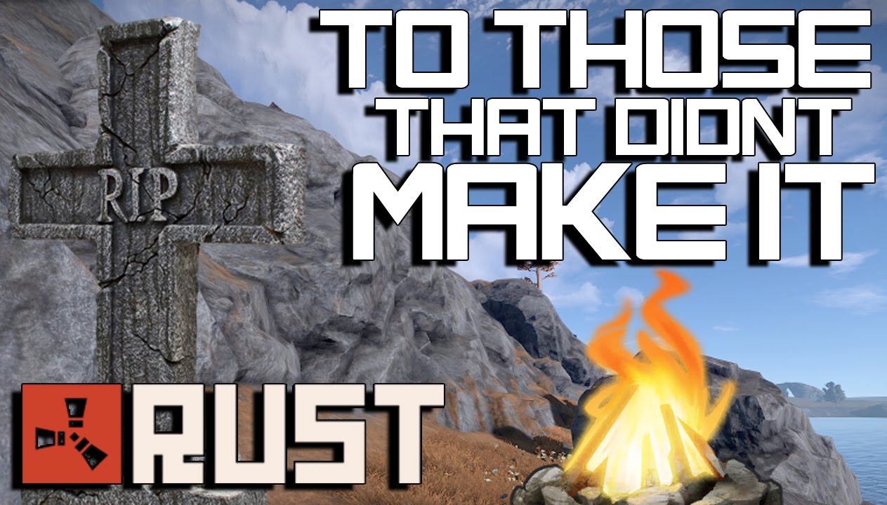 RUST: TO THOSE THAT DIDN'T MAKE IT - Episode 59