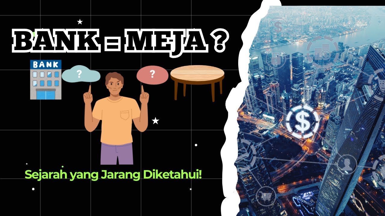 Ternyata Bank Berasal dari 'Meja'? (Lembaga Jasa Keuangan Bank : Sejarah, Jenis)