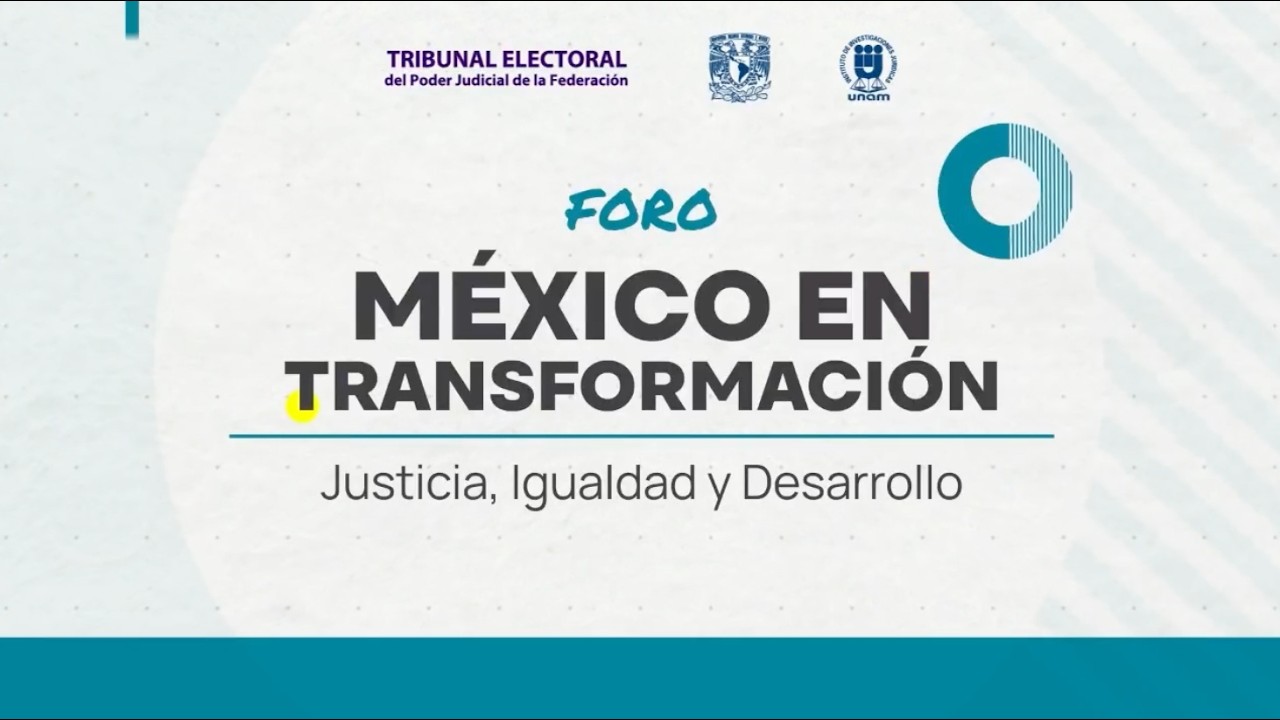 Foro México en Transformación: Justicia, Igualdad y Desarrollo 25/02/26 TEPJF