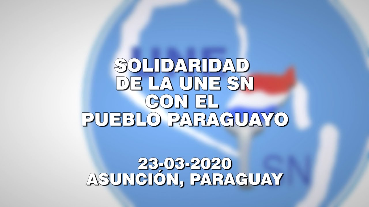 Solidaridad de la UNE SN con el Pueblo Paraguayo