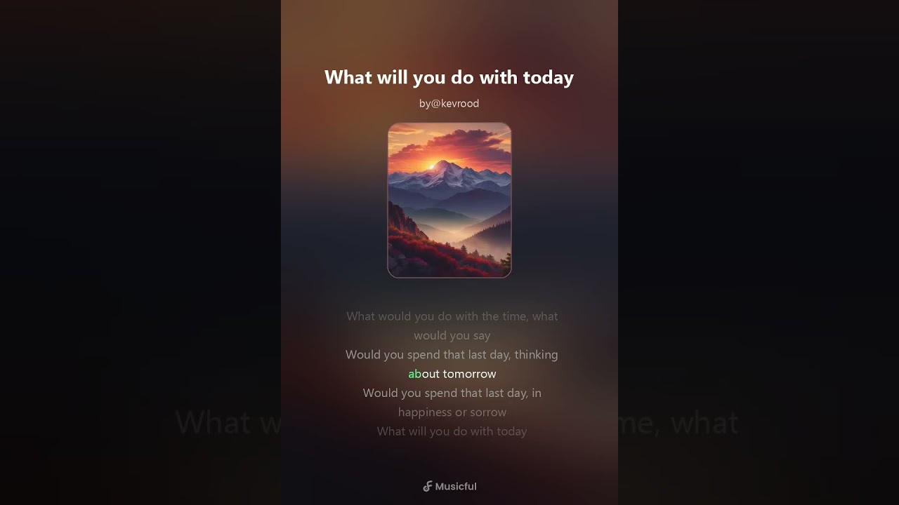 What will you do with today