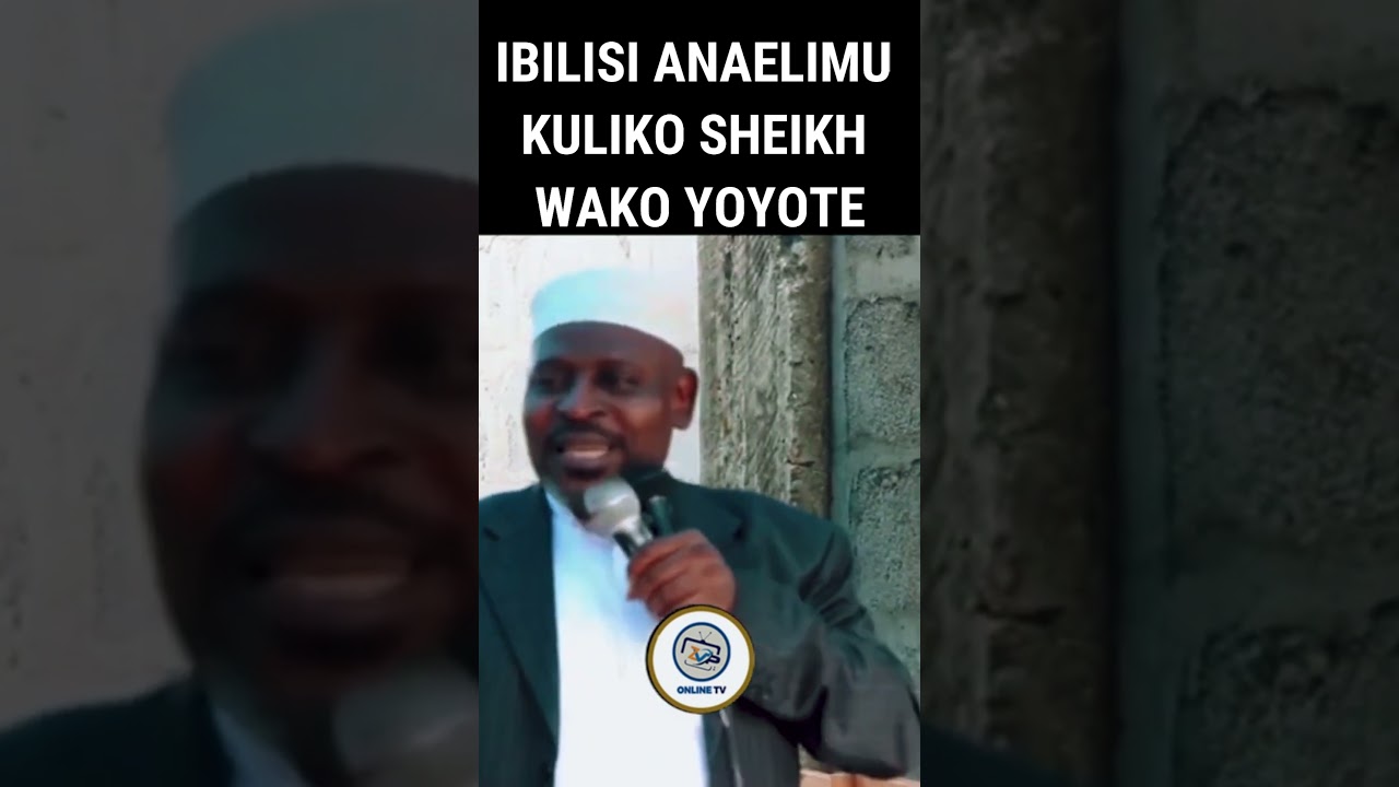 IBILISI ANAELIMU KULIKO SHEIKH WAKO YOYOTE