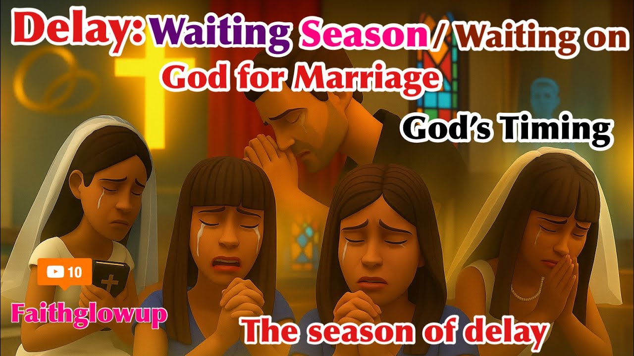 Delay and Waiting season  “Trusting God’s Timing for Marriage | Her Testimony | #christiananimation