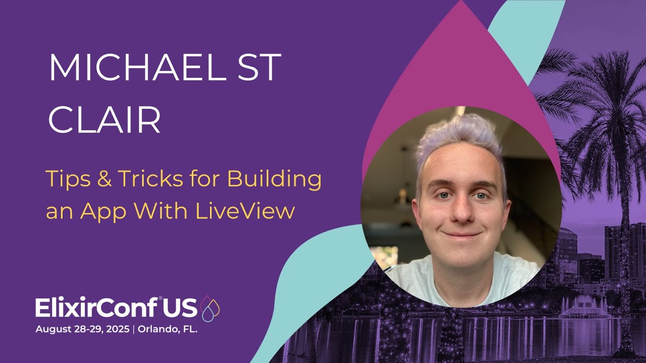 Tips & Tricks for Building an App With LiveView - Michael St Clair | ElixirConf US 2025