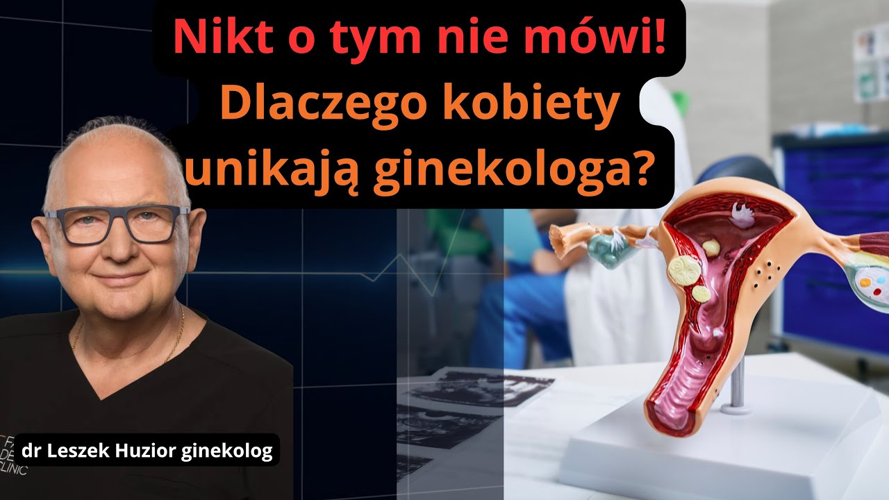 Dlaczego kobiety unikają ginekologa? Szokujące powody, o kt&oacute;rych nikt nie m&oacute;wi! dr Leszek Huzior