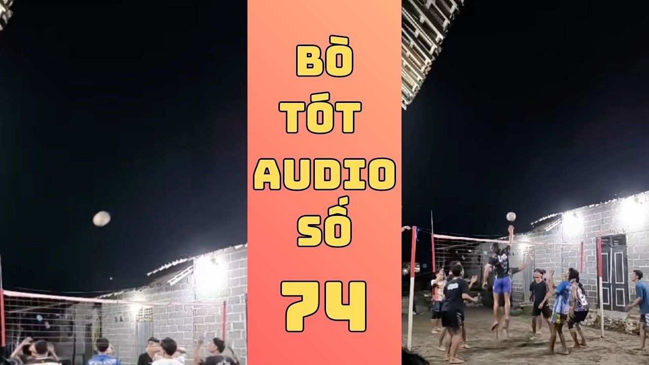 Bò Tót Audio Số 74 - Bóng Chuyền Giải Trí Cùng Anh Em Trong Xóm
