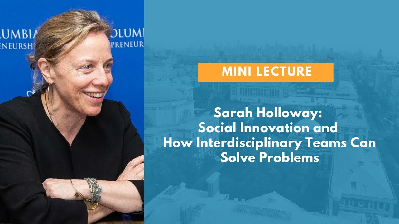 Sarah Holloway: Social Innovation and How Interdisciplinary Teams Can Solve Problems